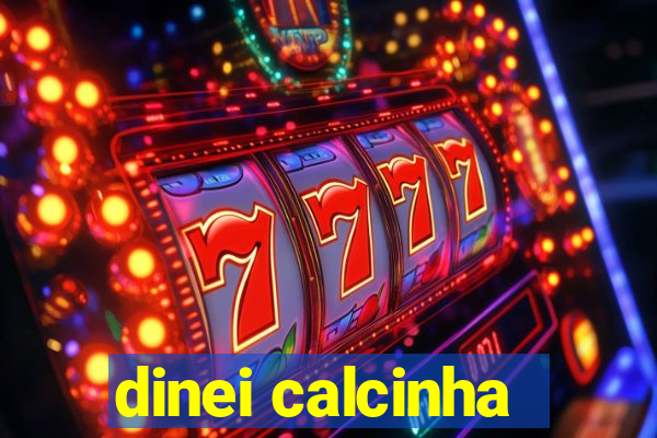 dinei calcinha